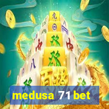 medusa 71 bet